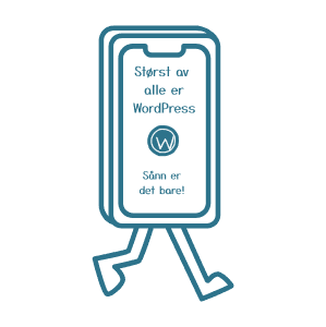 Tegning av en mobiltelefon med føtter. På skjermen står det "Størst av alt er wordpress"